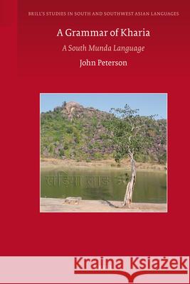 A Grammar of Kharia: A South Munda Language John Peterson 9789004187207