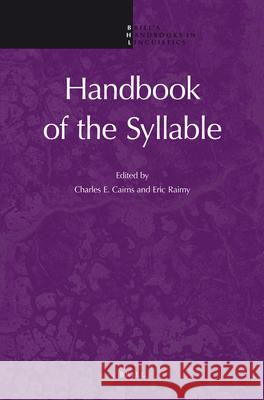 Handbook of the Syllable Charles E. Cairns, Eric Raimy 9789004187405 Brill