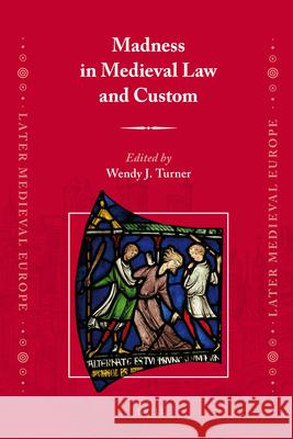 Madness in Medieval Law and Custom Wendy Turner 9789004187498 Brill