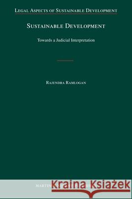 Sustainable Development: Towards a Judicial Interpretation Rajendra Ramlogan Bob Becking Lester Grabbe 9789004187535 Martinus Nijhoff Publishers / Brill Academic