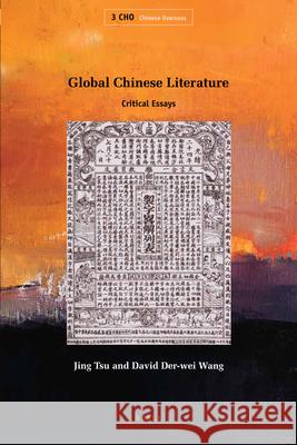 Global Chinese Literature: Critical Essays Jing Tsu, David Der-wei Wang 9789004187658 Brill