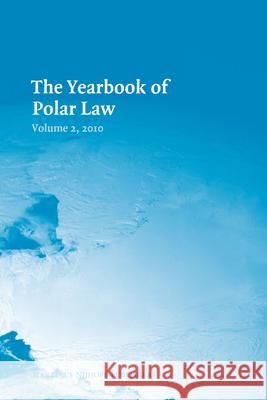The Yearbook of Polar Law Volume 2, 2010 Gudmundur Alfredsson Timo Koivurova Natalia Louckacheva 9789004187870