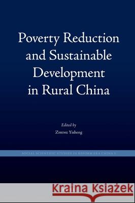 Poverty Reduction and Sustainable Development in Rural China Yisheng Zheng, Bryan Davis 9789004188174 Brill