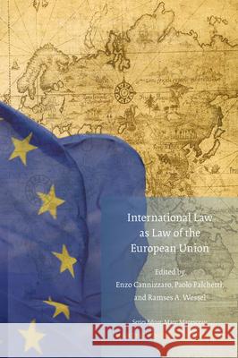 International Law as Law of the European Union Enzo Cannizzaro 9789004188570