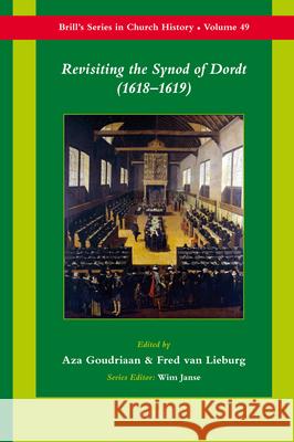 Revisiting the Synod of Dordt (1618-1619) Aza Goudriaan 9789004188631