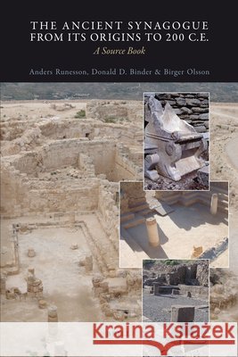 The Ancient Synagogue from Its Origins to 200 C.E.: A Source Book Anders Runesson 9789004188907