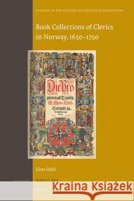 Book Collections of Clerics in Norway, 1650–1750 Gina Dahl 9789004188990 Brill