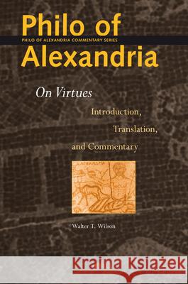 Philo of Alexandria: On Virtues: Introduction, Translation, and Commentary Robin M. Jensen Philo 9789004189072 Brill Academic Publishers