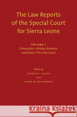 The Law Reports of the Special Court for Sierra Leone (2 Vols.): Volume I: Prosecutor V. Brima, Kamara and Kanu (the Afrc Case) (Set of 2) Chernor Jalloh 9789004189119 Martinus Nijhoff Publishers / Brill Academic