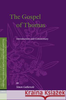The Gospel of Thomas: Introduction and Commentary Simon Gathercole 9789004190412 Brill Academic Publishers