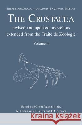 Treatise on Zoology - Anatomy, Taxonomy, Biology. The Crustacea, Volume 5 Carel Vaupel Klein 9789004190849 Brill