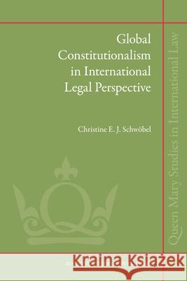 Global Constitutionalism in International Legal Perspective Christine E. J. Schw'obel Michael Freeman 9789004191150