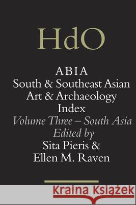 ABIA: South and Southeast Asian Art and Archaeology Index: Volume Three – South Asia Ellen Raven 9789004191488 Brill