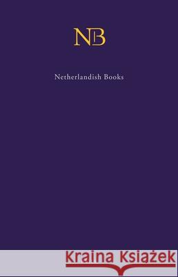 Netherlandish Books (Nb) (2 Vols.): Books Published in the Low Countries and Dutch Books Printed Abroad Before 1601 Andrew Pettegree Malcolm Walsby (University of St Andrews  9789004191976