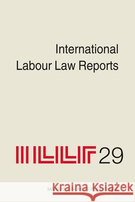 International Labour Law Reports, Volume 29 Alan Littler Nele Hoekx Cyrille Fijnaut 9789004193192 Martinus Nijhoff Publishers / Brill Academic