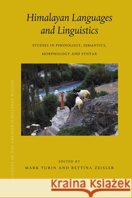 Himalayan Languages and Linguistics: Studies in Phonology, Semantics, Morphology and Syntax Mark Turin, Bettina Zeisler 9789004194489 Brill