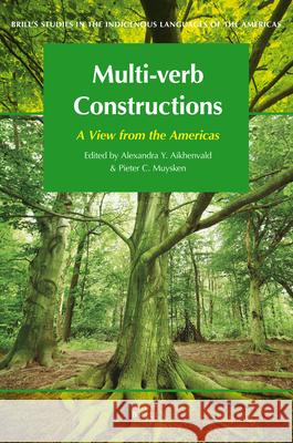 Multi-verb Constructions: A View from the Americas Alexandra Aikhenvald, Pieter Muysken 9789004194526 Brill