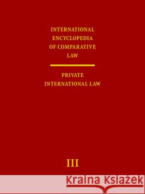 International Encyclopedia of Comparative Law, Volume III (2 Vols): Private International Law K Zweigert                               Ulrich Drobnich 9789004195837 Martinus Nijhoff Publishers / Brill Academic