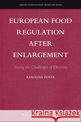 European Food Regulation After Enlargement: Facing the Challenges of Diversity Karolina Urek 9789004195844 Martinus Nijhoff Publishers / Brill Academic