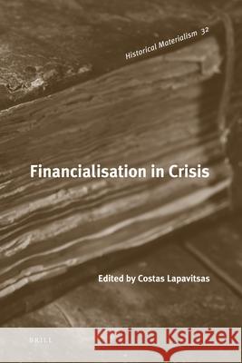 Financialisation in Crisis Costas Lapavitsas 9789004201071 Brill Academic Publishers