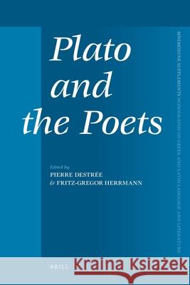 Plato and the Poets Pierre Destree 9789004201293 Brill Academic Publishers