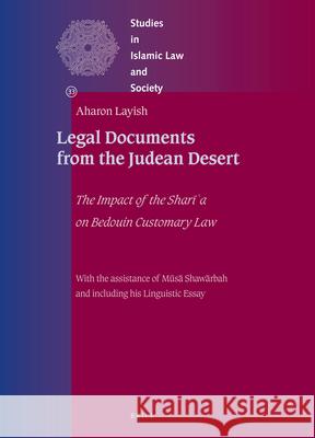 Legal Documents from the Judean Desert: The Impact of the Shari'a on Bedouin Customary Law Aharon Layish 9789004201323 Brill Academic Publishers