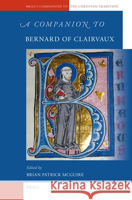 A Companion to Bernard of Clairvaux Brian Patrick McGuire 9789004201392 Brill