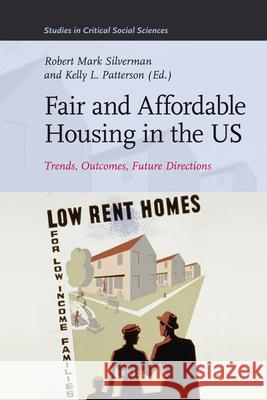 Fair and Affordable Housing in the U.S.: Trends, Outcomes, Future Directions Robert M. Silverman, Kelly L. Patterson 9789004201446