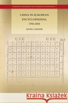 China in European Encyclopaedias, 1700-1850 Georg Lehner 9789004201507