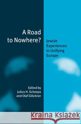 A Road to Nowhere? (Paperback): Jewish Experiences in Unifying Europe Schoeps, Julius H. 9789004201583