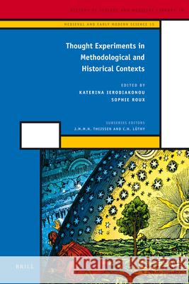 Thought Experiments in Methodological and Historical Contexts Katerina Ierodiakonou 9789004201767 Brill Academic Publishers