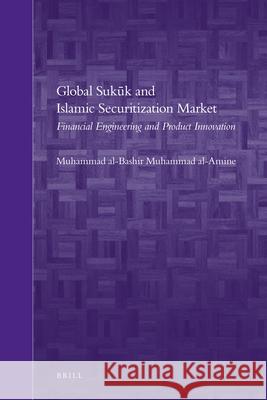 Global Sukūk and Islamic Securitization Market: Financial Engineering and Product Innovation Al-Bashir Muhammad Al-Amine, Muhammad 9789004202672 Brill