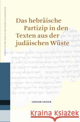 Das Hebräische Partizip in Den Texten Aus Der Judäischen Wüste Geiger, Gregor 9789004202863
