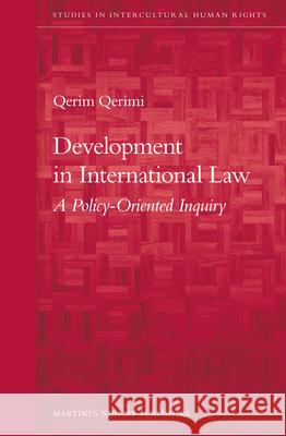 Development in International Law: A Policy-Oriented Inquiry Qerim Qerimi 9789004202948 Martinus Nijhoff Publishers / Brill Academic