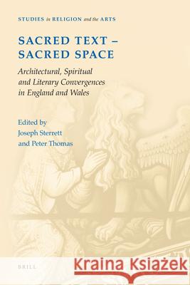 Sacred Text -- Sacred Space: Architectural, Spiritual and Literary Convergences in England and Wales Joseph Sterrett Peter Thomas 9789004202993 Brill Academic Publishers