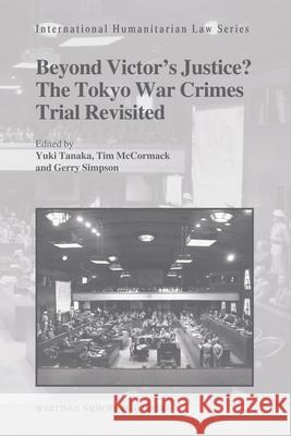 Beyond Victor's Justice? the Tokyo War Crimes Trial Revisited Pavlina Bobi? 9789004203037 Martinus Nijhoff Publishers / Brill Academic