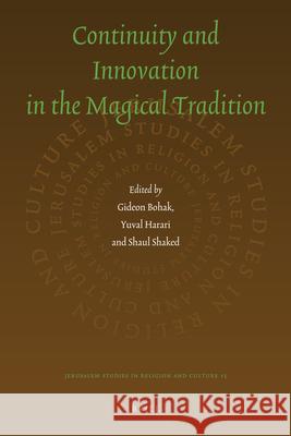 Continuity and Innovation in the Magical Tradition Gideon Bohak 9789004203518