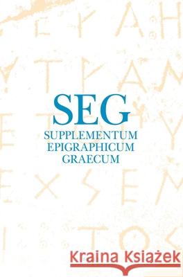 Supplementum Epigraphicum Graecum, Volume LVII (2007) Angelos Chaniotis Thomas Corsten R. S. Stroud 9789004203990 Brill Academic Publishers