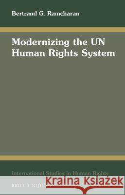 Modernizing the Un Human Rights System Bertrand G. Ramcharan 9789004204980