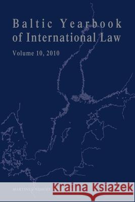 Baltic Yearbook of International Law, Volume 10 (2010) Timothy Maldoon 9789004205000 Martinus Nijhoff Publishers / Brill Academic