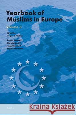 Yearbook of Muslims in Europe, Volume 3 J. Rgen Nielsen Samim Ak Ahmet Alib 9789004205161 Brill Academic Publishers
