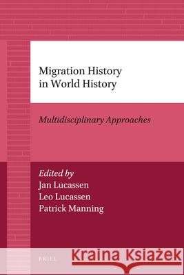 Migration History in World History: Multidisciplinary Approaches Andrew Pawley, Jan Lucassen, Leo Lucassen, Patrick Manning 9789004205628