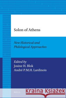 Solon of Athens: New Historical and Philological Approaches Michel Hockx 9789004205727