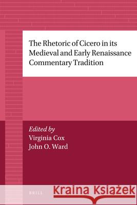 The Rhetoric of Cicero in Its Medieval and Early Renaissance Commentary Tradition Josine H. Blok Andr' P. M. H. Lardinois 9789004205765