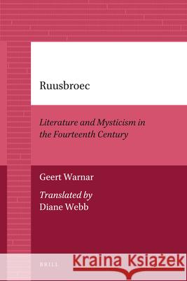 Ruusbroec: Literature and Mysticism in the Fourteenth Century Brian Patrick McGuire 9789004205802 Brill Academic Publishers