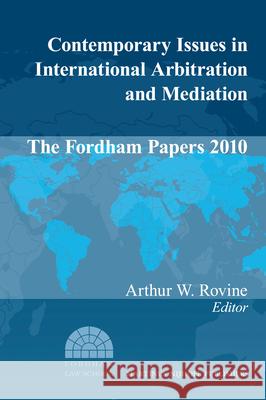 Contemporary Issues in International Arbitration and Mediation: The Fordham Papers (2010) Adam Lucas 9789004206007 Martinus Nijhoff Publishers / Brill Academic