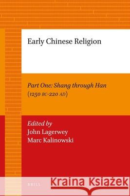 Early Chinese Religion, Part One: Shang Through Han (1250 Bc-220 Ad) (2 Vols.) Lagerwey, John 9789004206038