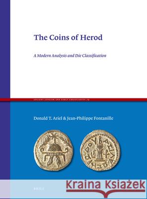 The Coins of Herod: A Modern Analysis and Die Classification Donald Tzvi Ariel Jean-Philippe Fontanille  9789004208018