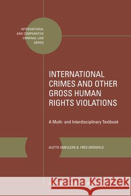 International Crimes and Other Gross Human Rights Violations: A Multi- And Interdisciplinary Textbook Alette Smeulers 9789004208049