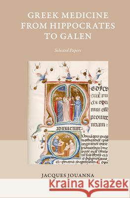 Greek Medicine from Hippocrates to Galen: Selected Papers Jacques Jouanna 9789004208599 Brill Academic Publishers